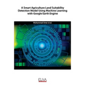 A Smart Agriculture Land Suitability Detection Model Using Machine Learning with Google Earth Engine - Paperback