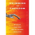 Swimming to Freedom: My Escape from China and the Cultural Revolution - Paperback