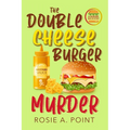 The Double Cheese Burger Murder: A Culinary Cozy Mystery - Paperback