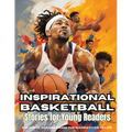 Inspirational Basketball Stories for Young Readers: Discover Teamwork, Dedication, and the Magic of Basketball - Paperback