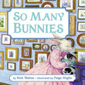 So Many Bunnies: A Bedtime ABC and Counting Book: An Easter and Springtime Book for Kids - Board Book