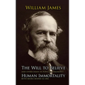 The Will to Believe and Human Immortality: And Other Essays in Popular Philosophy - Paperback