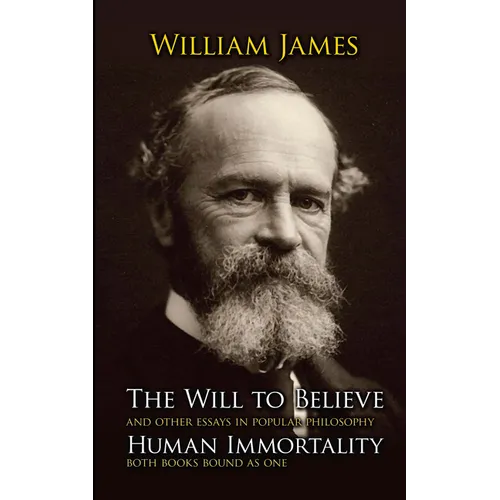 The Will to Believe and Human Immortality: And Other Essays in Popular Philosophy - Paperback