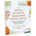 The Adverse Childhood Experiences Guided Journal: Neuroscience-Based Writing Practices to Rewire Your Brain from Trauma - Paperback
