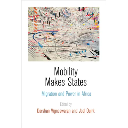 Mobility Makes States: Migration and Power in Africa - Hardcover