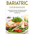 Bariatric Cookbook: 40+ Breakfast, Dessert and Smoothie Recipes designed for a healthy and balanced Bariatric diet - Paperback