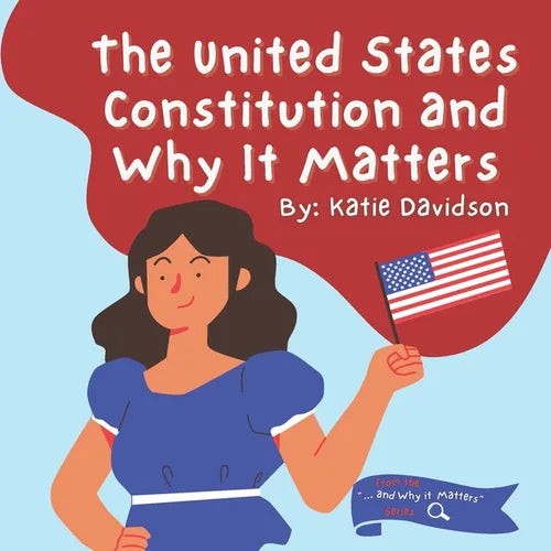 The United States Constitution and Why it Matters - Paperback