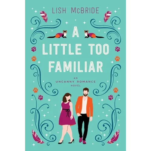 A Little Too Familiar: an Uncanny Romance Novel - Paperback
