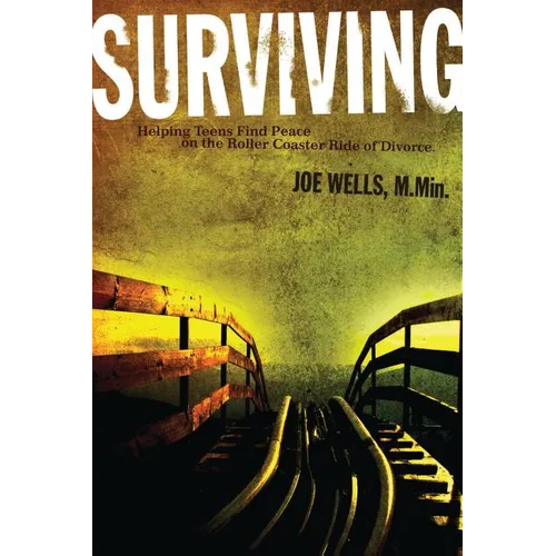 Surviving: Helping Teens Find Peace on the Roller Coaster Ride of Divorce - Paperback