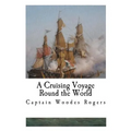 A Cruising Voyage Round the World - Paperback