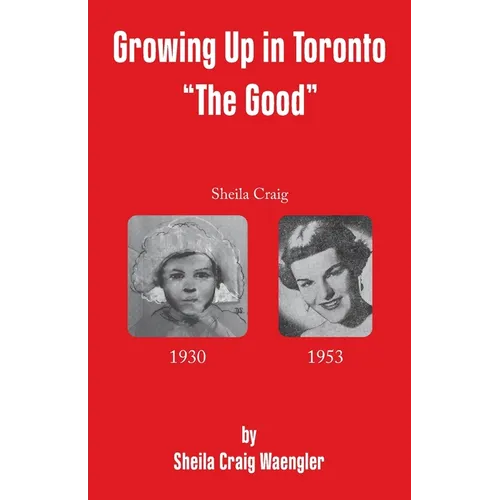 Growing Up in Toronto "The Good" - Paperback