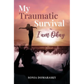 My Traumatic Survival-I Am Okay! - Paperback