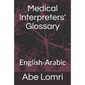 Medical Interpreters' Glossary: English-Arabic - Paperback