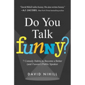 Do You Talk Funny?: 7 Comedy Habits to Become a Better (and Funnier) Public Speaker - Paperback