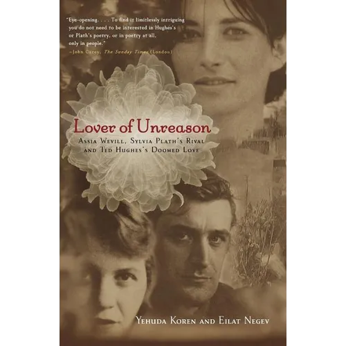 Lover of Unreason: Assia Wevill, Sylvia Plath's Rival and Ted Hughes' Doomed Love - Paperback