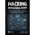 Hacking Instructional Design: 33 Extraordinary Ways to Create a Contemporary Curriculum - Paperback