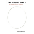 The Nothing That Is: A Natural History of Zero - Paperback