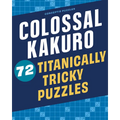 Colossal Kakuro: 72 Titanically Tricky Puzzles - Spiral