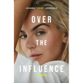 Over the Influence: A Memoir - Hardcover