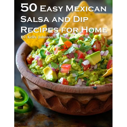 50 Easy Mexican Salsa and Dip Recipes for Home - Paperback