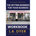 The Getting Business for Your Business Workbook: An Entrepreneur's Planning Diary - Paperback