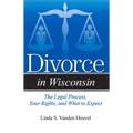 Divorce in Wisconsin: The Legal Process, Your Rights, and What to Expect - Paperback