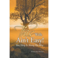 This Walk Ain't Easy!: But, Help Is Along the Way - Paperback