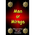 Man Or Mirage: A Mystery Of Life - Paperback