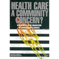 Health Care a Community Concern?: Developments in the Organization of Canadian Health Services - Paperback