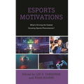 Esports Motivations: What's Driving the Fastest Growing Sports Phenomenon? - Hardcover