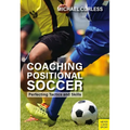 Coaching Positional Soccer: Perfecting Principles and Skills - Paperback