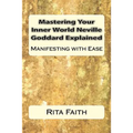Mastering Your Inner World Neville Goddard Explained: Manifesting with Ease - Paperback