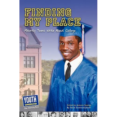 Finding My Place: Minority Teens Write about College - Paperback