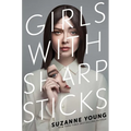 Girls with Sharp Sticks - Hardcover
