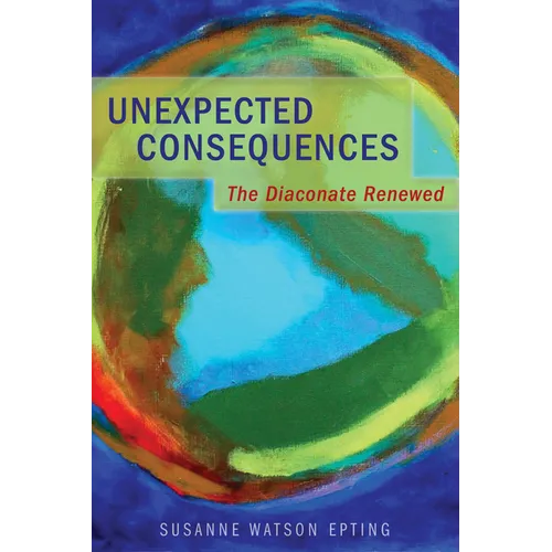 Unexpected Consequences: The Diaconate Renewed - Paperback