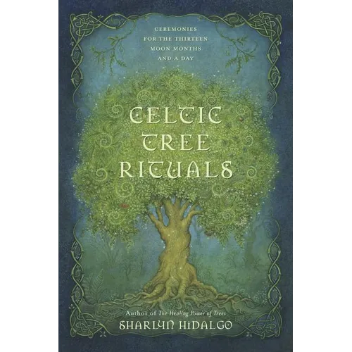 Celtic Tree Rituals: Ceremonies for the Thirteen Moon Months and a Day - Paperback