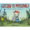 Gustav Is Missing!: A Tale of Friendship and Bravery - Hardcover