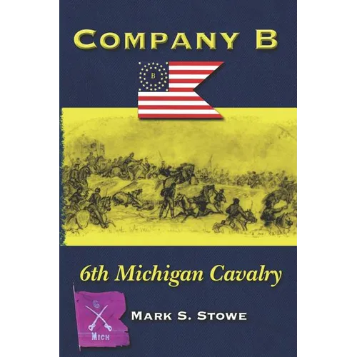Company B 6th Michigan Cavalry - Paperback