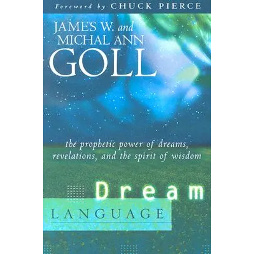 Dream Language: The Prophetic Power of Dreams, Revelations, and the Spirit of Wisdom - Paperback