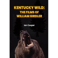 Kentucky Wild: The Films of William Girdler - Paperback