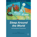 Sleep Around the World: Anthropological Perspectives - Hardcover