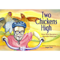 Two Chickens High: How Nick Became a Wonder-Watcher - Paperback