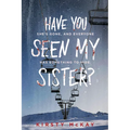 Have You Seen My Sister? - Paperback