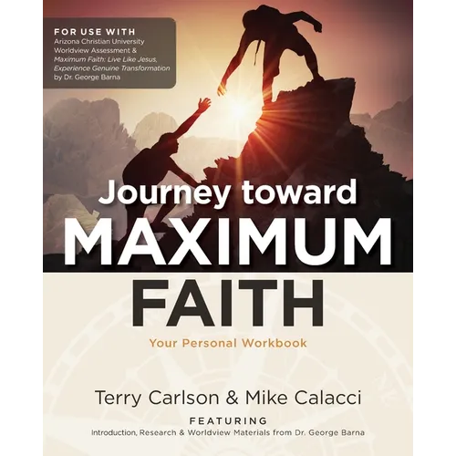 Journey toward Maximum Faith: Your Personal Workbook - Paperback
