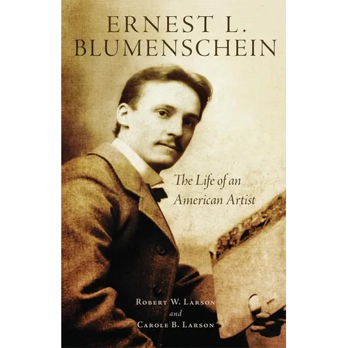 Ernest L. Blumenschein: The Life of an American Artist Volume 28 - Hardcover