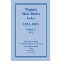 Virginia Slave Births Index, 1853-1865, Volume 3, H-L - Paperback