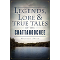 Legends, Lore & True Tales of the Chattahoochee - Paperback
