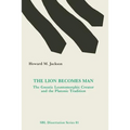 The Lion Becomes Man: The Gnostic Leontomorphic Creator and the Platonic Tradition - Paperback