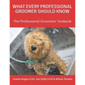 What Every Professional Groomer Should Know: The Professional Groomers Textbook - Paperback