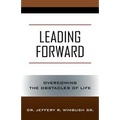 Leading Forward: Overcoming the Obstacles of Life - Paperback